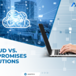 Cloud vs. On-premises Solutions